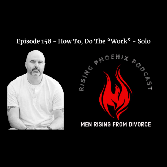 Episode 158 – How To, Do The “Work” – Solo