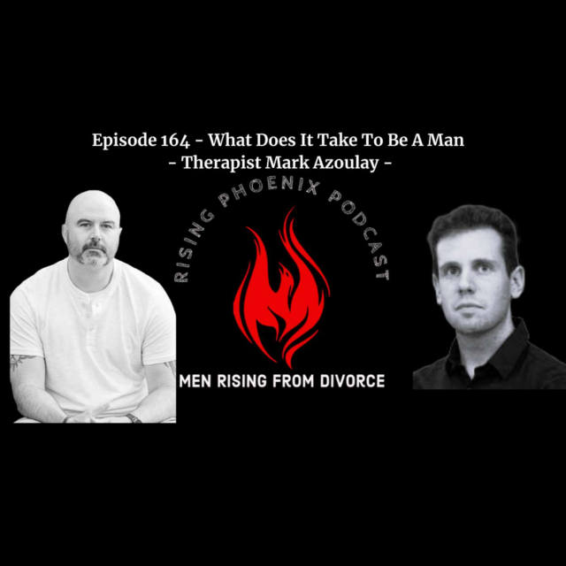 Episode 164 – What Does It Take To Be A Man  – Therapist Mark Azoulay (masculinity, femininity, male suicide)